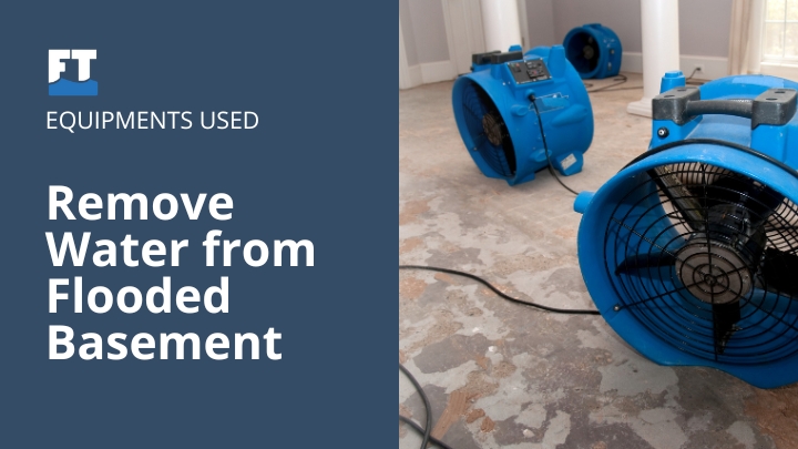What Equipment Is Used to Remove Water from a Flooded Basement?